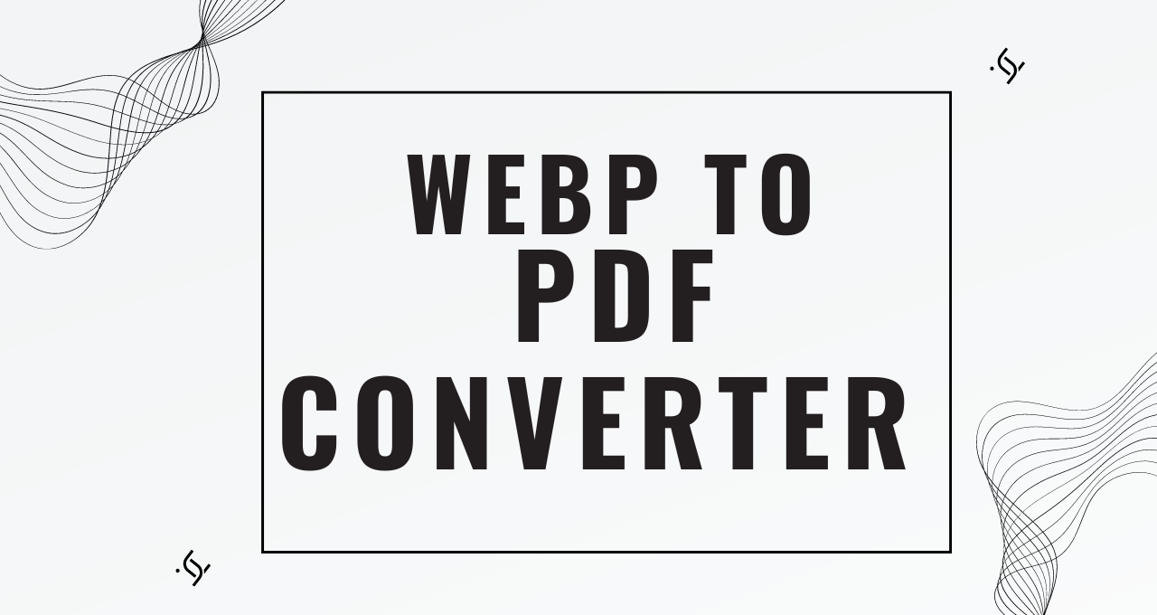 WebP to PDF Converter - Convert ️ to PDF Documents in Seconds